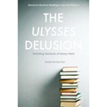 The Ulysses Delusion: Rethinking Standards of Literary Merit