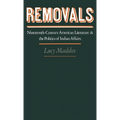 Removals: Nineteenth-Century American Literature and the Politics of Indian Affairs
