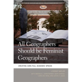 All Geographers Should Be Feminist Geographers: Creating Care-Full Academic Spaces