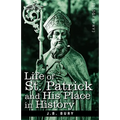 Life of St. Patrick and His Place in History