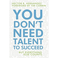 You Don't Need Talent to Succeed: But Everything Else Counts