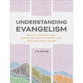 Understanding Evangelism: Biblical Foundations, Historical Developments, and Contemporary Issues