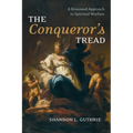 The Conqueror's Tread: A Reasoned Approach to Spiritual Warfare