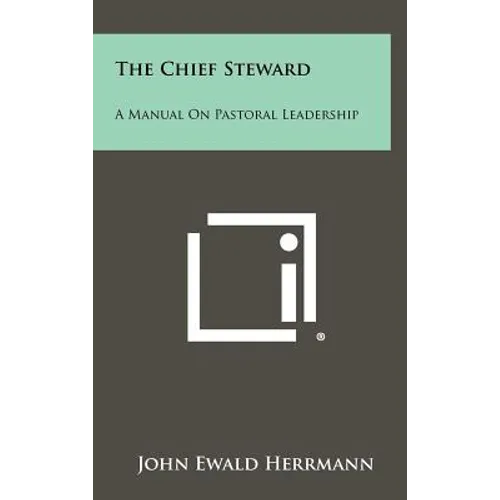 The Chief Steward: A Manual on Pastoral Leadership - Hardcover