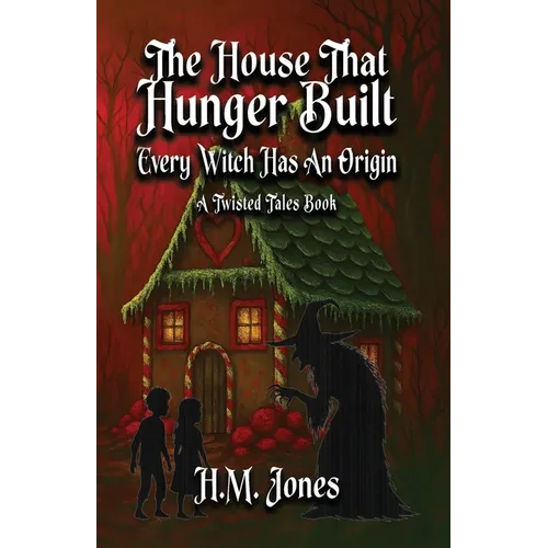 The House That Hunger Built: Every Witch Has An Origin