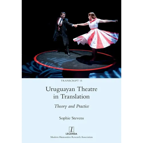 Uruguayan Theatre in Translation: Theory and Practice