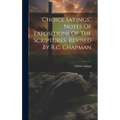 'choice Sayings', Notes Of Expositions Of The Scriptures, Revised By R.c. Chapman