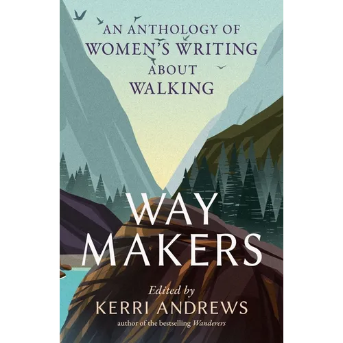 Way Makers: An Anthology of Women's Writing about Walking