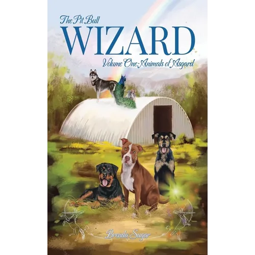 The Pit Bull Wizard: Volume One: Animals of Asgard