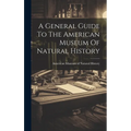 A General Guide To The American Museum Of Natural History