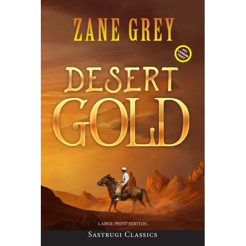 Desert Gold (Annotated, Large Print)