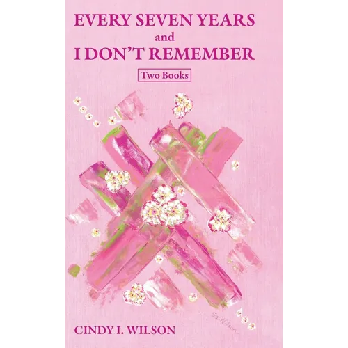 Every Seven Years and I Don't Remember: Two Books