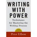 Writing with Power: Techniques for Mastering the Writing Process