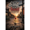 Don't Be Dying to Be Loved