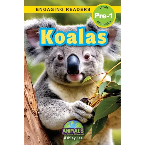 Koalas: Animals That Make a Difference! (Engaging Readers, Level Pre-1)