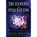 The Elements of Spellcrafting: 21 Keys to Successful Sorcery