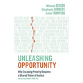 Unleashing Opportunity: Why Escaping Poverty Requires a Shared Vision of Justice
