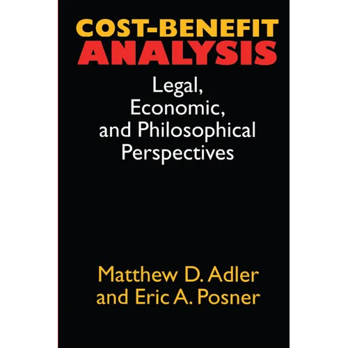 Cost-Benefit Analysis: Economic, Philosophical, and Legal Perspectives