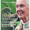 The Lady Who Loved Chimpanzees - The Jane Goodall Story: Biography 4th Grade Children's Women Biographies