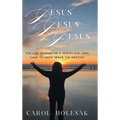 Jesus Jesus Jesus: The Life Journey of a Jewish Girl Who Came to Know Jesus the Messiah