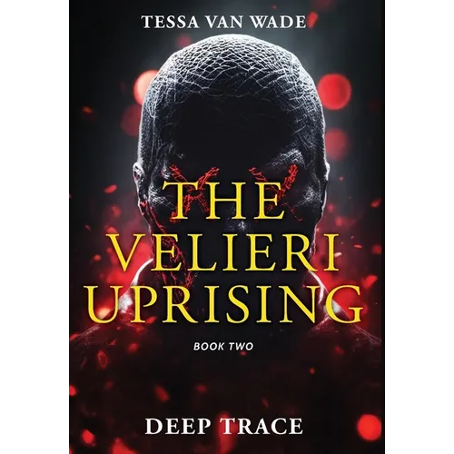 Deep Trace: Book Two of The Velieri Uprising
