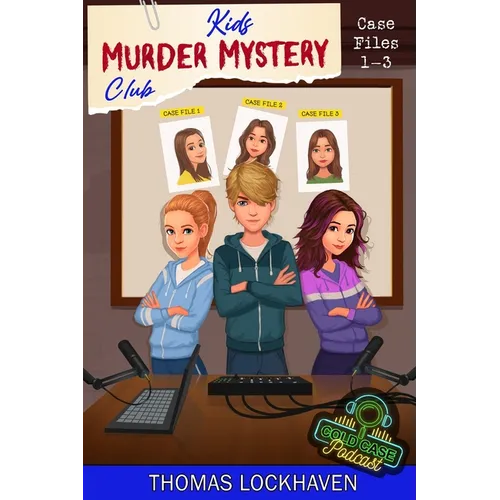 Cold Case Podcast - Case Files 1-3: Kids Murder Mystery Club