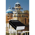 80 Reasons Why the Book of Mormon Is an African Bible