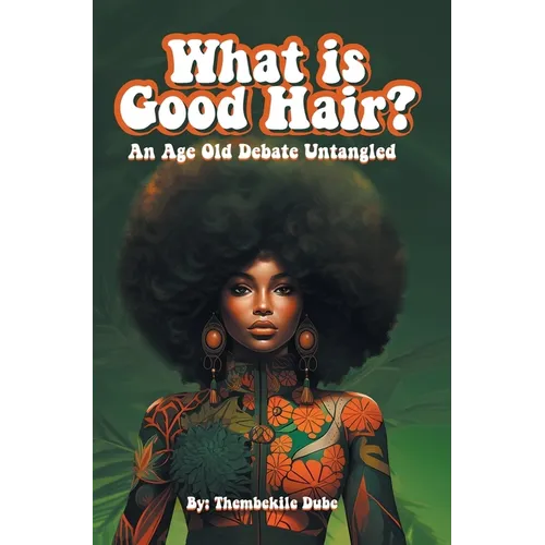 What Is Good Hair?: An Age Old Debate Untangled