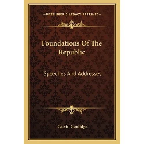 Foundations of the Republic: Speeches and Addresses