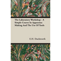 The Laboratory Workshop - A Simple Course in Apparatus Making and the Use of Tools