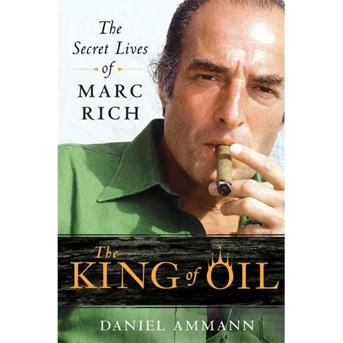 The King of Oil: The Secret Lives of Marc Rich