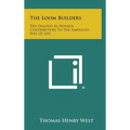 The Loom Builders: The Drapers as Pioneer Contributors to the American Way of Life