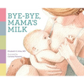 Bye-bye, Mama's Milk