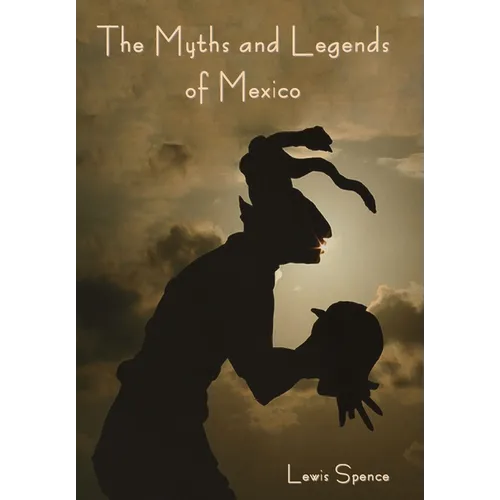 The Myths and Legends of Mexico