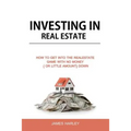 Investing in Real Estate: How to Get into the Real Estate Game with NO MONEY DOWN