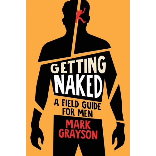 Getting Naked: A Field Guide for Men