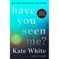 Have You Seen Me?: A Novel of Suspense