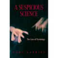 A Suspicious Science: The Uses of Psychology