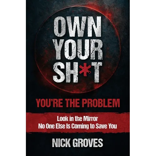 Own Your Sh*t: You're the Problem