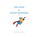 Field Guide for Hospice Superheroes