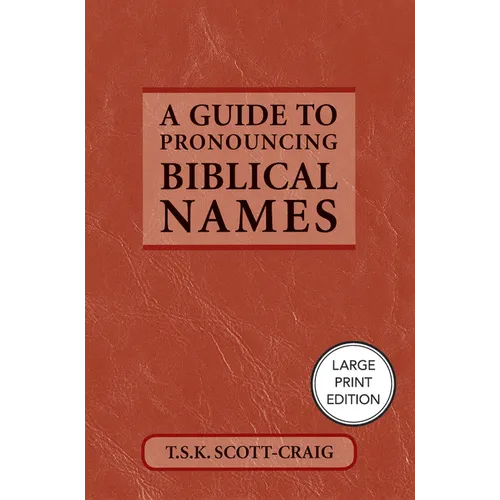 A Guide to Pronouncing Biblical Names