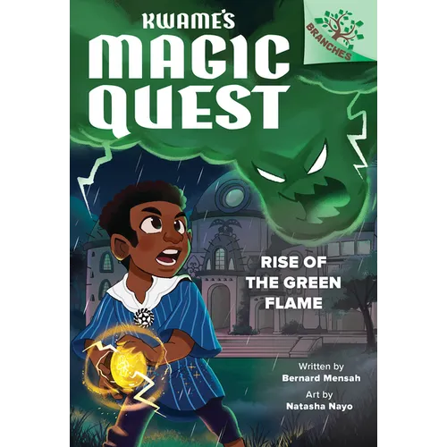 Rise of the Green Flame: A Branches Book (Kwame's Magic Quest #1)