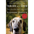 Inside of a Dog: What Dogs See, Smell, and Know