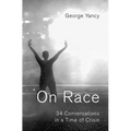 On Race: 34 Conversations in a Time of Crisis