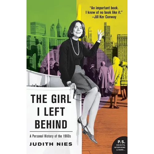 The Girl I Left Behind: A Personal History of the 1960s
