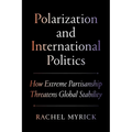 Polarization and International Politics: How Extreme Partisanship Threatens Global Stability