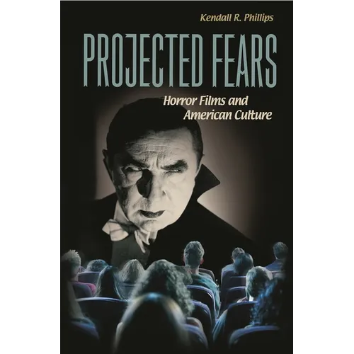 Projected Fears: Horror Films and American Culture