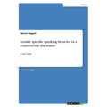 Gender specific speaking behavior in a controversial discussion: A case study