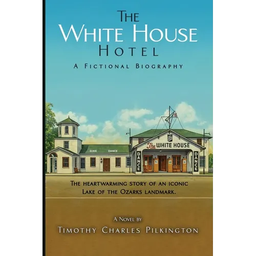 The White House Hotel: A Fictional Biography