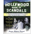 The Hollywood Book of Scandals: The Shoking, Often Disgraceful Deeds and Affairs of More Than 100 American Movie and TV Idols